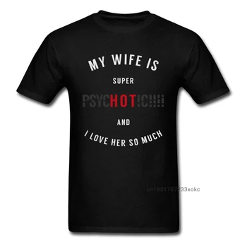 Super HOT Psychotické Manželka Mužov Oblečenie Smiešne hovoriť T-tričko Black List Topy Tees Vtipný Citát T Košele Manžel Tričko